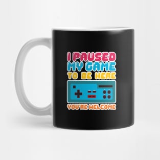 'I Paused My Game to be Here' Funny Video Gamer Gift Mug